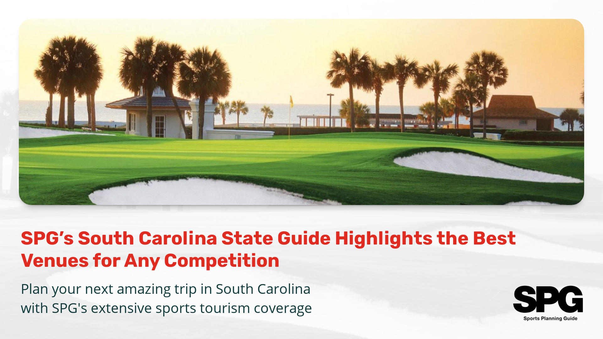 SPG’s South Carolina State Guide Highlights the Best Venues for Any Competition