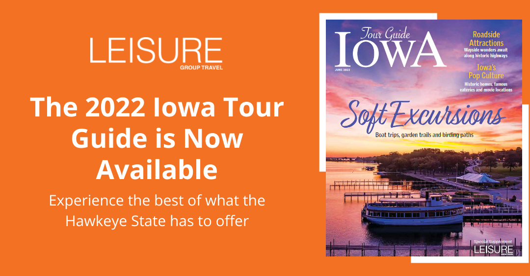The 2022 Iowa Tour Guide Provides Inspiration for Group Travel Opportunities