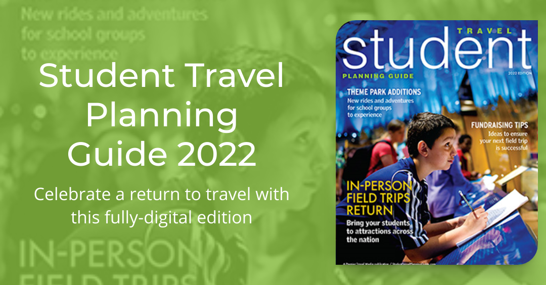 The Return of Student Travel: The 2022 Edition of Student Travel Planning Guide is Now Fully Digital